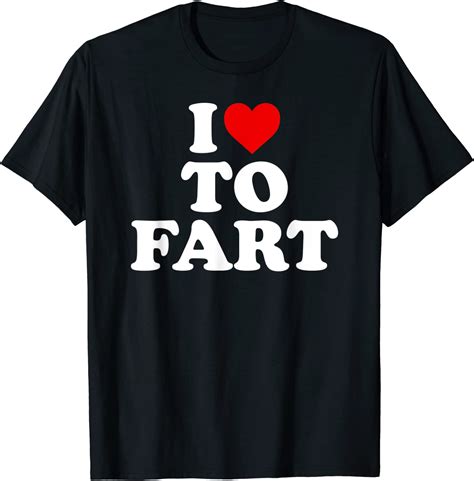 I Love To Fart Shirt: Get Ready to Break Wind in Style!